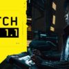 Cyberpunk 2077 Update 1.1 Patch notes